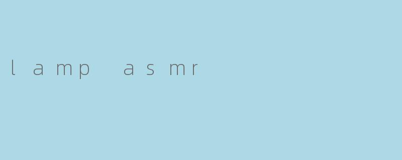 lamp asmr